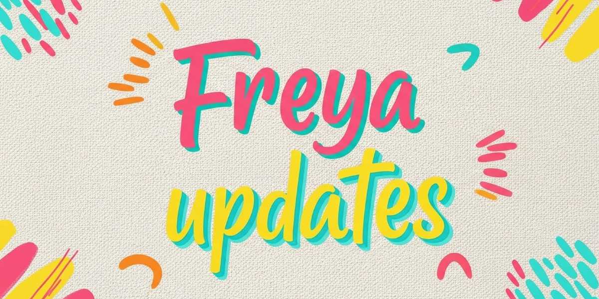 Freya updates
